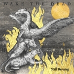 Wake The Dead - Still Burning